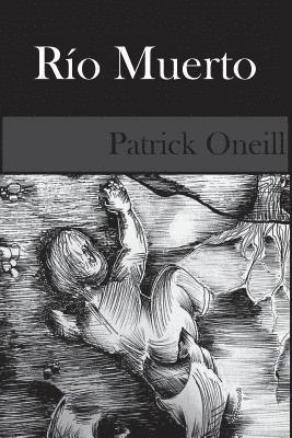 Patrick Oneill - Rio Muerto: Revisado, Häftad