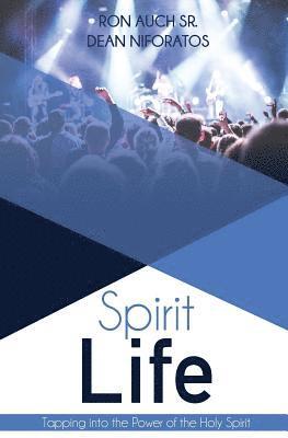 Dean Niforatos, Ron Auch Sr - Spirit Life: Tapping into the Power of the Holy Spirit, Häftad