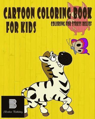 Cartoon Coloring Book For Kids: Coloring for Stress relief 1