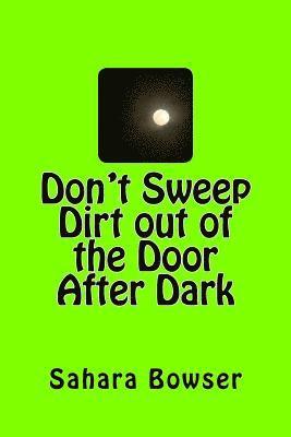 Don't Sweep Dirt Out the Door After Dark 1