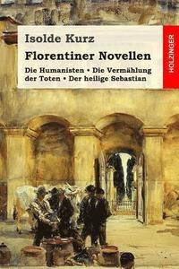 bokomslag Florentiner Novellen: Die Humanisten / Die Vermählung der Toten / Der heilige Sebastian