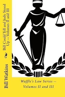 Bill Could Tell and Judy Stood Up -- Volumes II and III 1