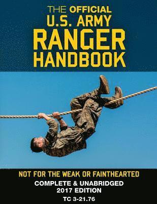 bokomslag The Official US Army Ranger Handbook: Full-Size Edition: Not for the Weak or Fainthearted: Current 2017 Edition, Big 8.5" x 11" Size, Clear Print, Com