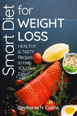 bokomslag Smart Diet for Weight Loss: Healthy and Tasty Recipes to Help You Slim Down