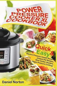 bokomslag Power Pressure Cooker XL Cookbook: Quick & Easy Electric Pressure Cooker Recipes (Instant Pot Recipes, Slow Cooker Recipes, Vegan Pressure Cooking)