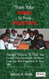 bokomslag Train Your Mind To Think Positive