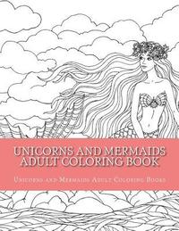 bokomslag Unicorns and Mermaids Adult Coloring Book: Easy Large Print Beginner Designs of Unicorns and Mermaids Coloring Book for Adults