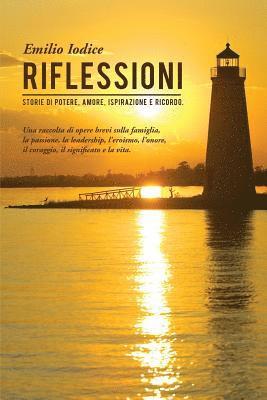 bokomslag Riflessioni: Storie di potere, amore, ispirazione e ricordo. Una raccolta di opere brevi sulla famiglia, la passione, la leadership