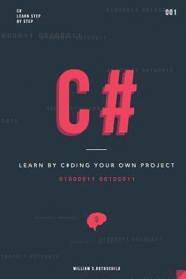 bokomslag C#: Learn by coding your own project - Gain outstanding experience by coding your first windows app and actively learn 18