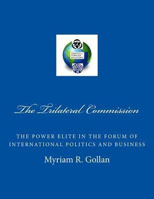 bokomslag The Trilateral Commission: The Power Elite in the Forum of International Politics and Business