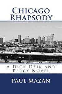 bokomslag Chicago Rhapsody: A Dick Dzik and Percy Novel