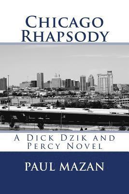 Chicago Rhapsody: A Dick Dzik and Percy Novel
