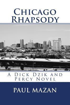 Chicago Rhapsody: A Dick Dzik and Percy Novel 1