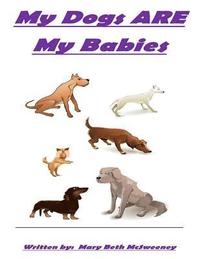 bokomslag My Dogs ARE My Babies