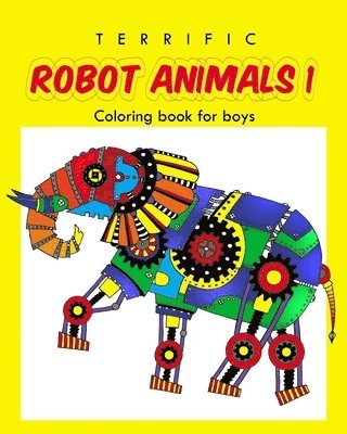 bokomslag Terrific Robot Animal Coloring Book for Boys: ROBOT COLORING BOOK For Boys and Kids Coloring Books Ages 4-8, 9-12 Boys, Girls, and Everyone