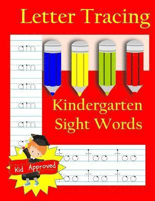 Letter Tracing: Kindergarten Sight Words: Letter Books for Kindergarten: Kindergarten Sight Words Workbook and Letter Tracing Book for 1