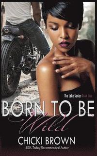 bokomslag Born To Be Wild: Book One in The Lake Series