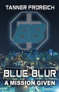 bokomslag The Blue Blur: A Mission Given