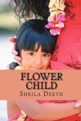 Sheila Deeth - Flower Child, Häftad