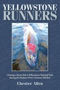 bokomslag Yellowstone Runners: Chasing a dream fish in Yellowstone National Park during the Madison River's Famous Fall Run