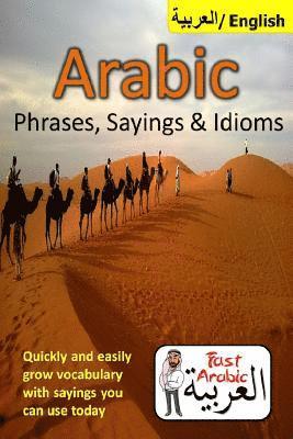 bokomslag Arabic Phrases, Sayings & Idioms: Fast Arabic to Enrich your Language Now
