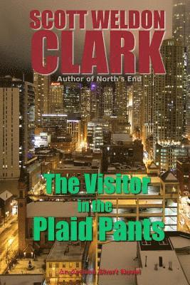 Scott Weldon Clark - The Visitor in the Plaid Pants, Häftad