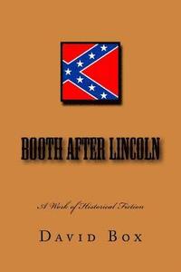 bokomslag Booth after Lincoln, A Historical Work of Fiction