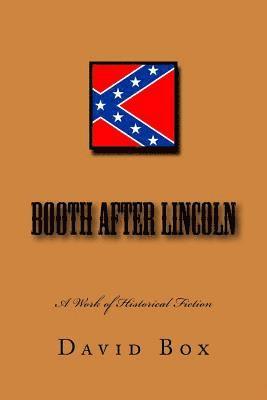 bokomslag Booth after Lincoln, A Historical Work of Fiction