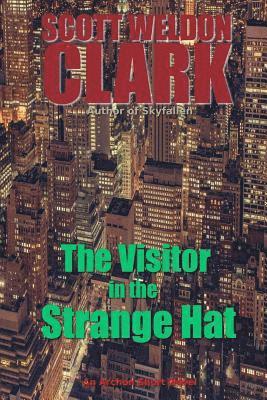 Scott Weldon Clark - The Visitor in a Strange Hat, Häftad