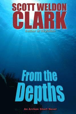 Scott Weldon Clark - From the Depths, Häftad