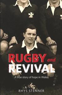 bokomslag Rugby and Revival: A True Story of Hope in Wales