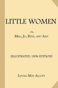 bokomslag Little Women; or, Meg, Jo, Beth, and Amy: [Illustrated, 1896 Edition, Complete (Part 1 and Part 2)]