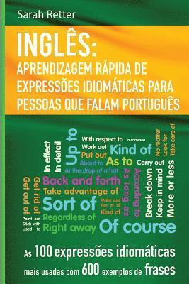 bokomslag Ingles: Aprendizagem Rapida de Expressoes Idiomaticas para Pessoas que Falam Por: As 100 expressões idiomáticas mais usadas com 600 exemplos de frases