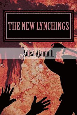 Adisa Ajamu II - The New Lynchings, Häftad