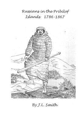 James L. Smith - Russians in the Pribilof Islands 1786-1867, Häftad