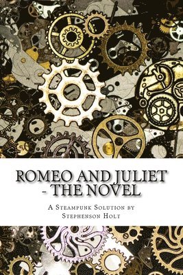 Stephenson Holt - Romeo And Juliet - The Novel: In understandable novel form, modernized to aid enjoyment., Häftad
