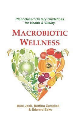 Macrobiotic Wellness: Plant-Based Dietary Guidelines for Health & Vitality 1