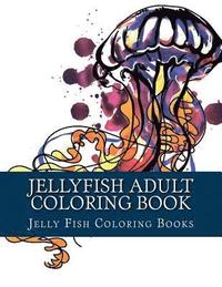 bokomslag Jellyfish Adult Coloring Book: Large One Sided Stress Relieving, Relaxing Coloring Book For Grownups, Women, Men & Youths. Easy Jellyfish Designs & P