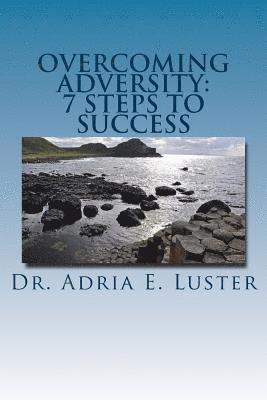 Overcoming Adversity: 7 Steps to Success 1