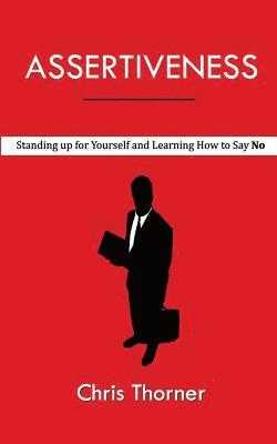 Assertiveness: Standing up for Yourself and Learning How to Say No 1