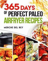 bokomslag 365 Days of Perfect Paleo Air Fryer Recipes