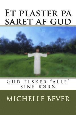 Et Plaster Pa Saret AF Gud: Gud Elsker 'alle' Sine B 1