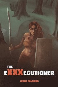 bokomslag The eXXXecutioner: A post-apocalyptic Tale