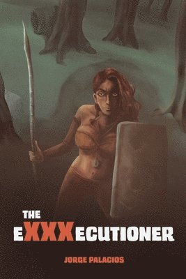 bokomslag The eXXXecutioner: A post-apocalyptic Tale