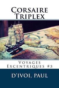 bokomslag Corsaire Triplex: Voyages Excentriques #5