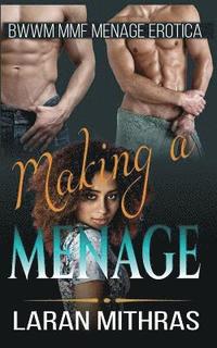 bokomslag Making a Menage: BWWM MMF Menage Erotica