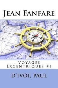 bokomslag Jean Fanfare: Voyages Excentriques #4