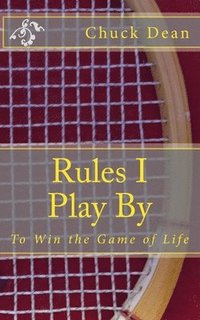 bokomslag Rules I Play By: To Win the Game of Life