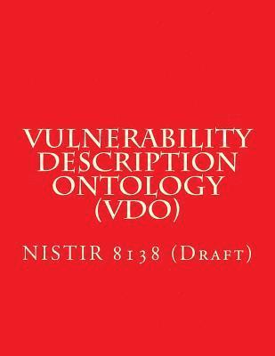 bokomslag Vulnerability Description Ontology (VDO): NISTIR 8138 (Draft)