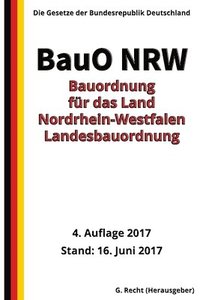 bokomslag Bauordnung für das Land Nordrhein-Westfalen - Landesbauordnung (BauO NRW), 2017
